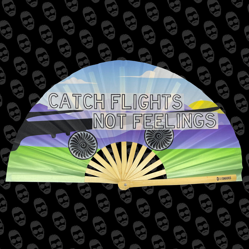Catch Flights Not Feelings Fan